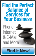 Find the Perfect Balance of Services for your Business.  Phone, Internet & Email, and More. Find it now.